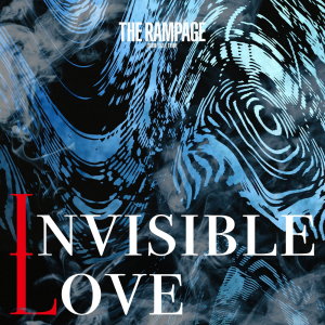 ดาวน์โหลดและฟังเพลง INVISIBLE LOVE พร้อมเนื้อเพลงจาก THE RAMPAGE from EXILE TRIBE