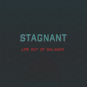 Listen to Life out of Balance (Remix) song with lyrics from Stagnant