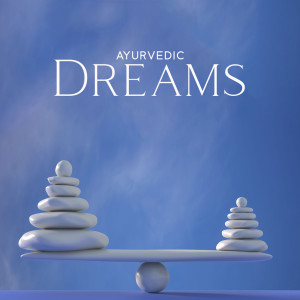 Album Ayurvedic Dreams (Balance Your Doshas, Natural & Organic Rejuvenation) from Joga Relaxing Music Zone