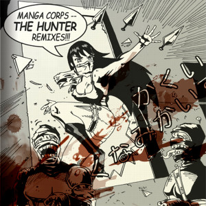 ดาวน์โหลดและฟังเพลง The Hunter (Stormtrooper Remix) พร้อมเนื้อเพลงจาก Manga Corps