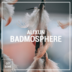 Alixun的專輯Badmosphere
