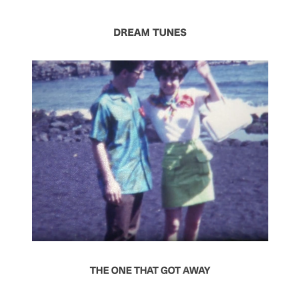 Dream Tunes的專輯The One That Got Away