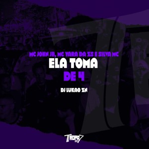 Album Ela toma de 4 (Explicit) from DJ LUKAO ZN
