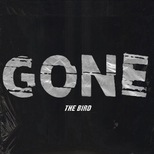 Listen to Gone (Explicit) song with lyrics from the Bird