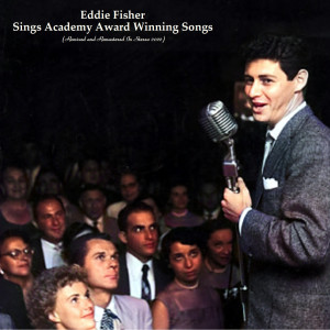 Eddie Fisher的专辑Sings Academy Award Winning Songs (Remixed and Remastered In Stereo 2022)