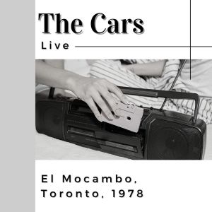 Album The Cars Live: El Mocambo, Toronto, 1978 from The Cars