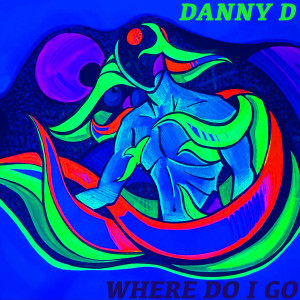 收聽DannyD的Where Do I Go歌詞歌曲