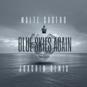 收聽Malte Castro的Blue Skies Again (JOACHIM Remix)歌詞歌曲