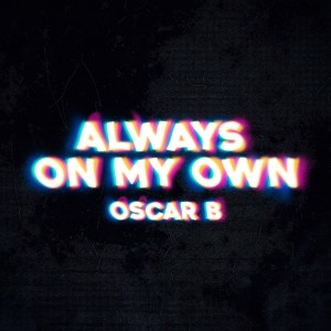 Always on my own dari Oscar B