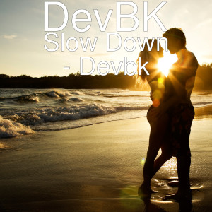 Listen to Slow Down song with lyrics from DevBK