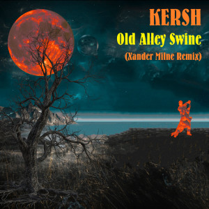 Album Old Alley Swine (Xander Milne Remix) from KERSH