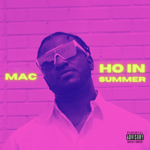 Dengarkan lagu Ho in the Summer (Explicit) nyanyian Ed Mac dengan lirik