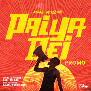 Listen to Paiya Dei Promo (From "Think Indie") song with lyrics from Asal Kolaar