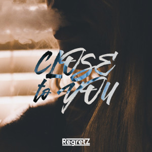 ดาวน์โหลดและฟังเพลง Close to You (Explicit) พร้อมเนื้อเพลงจาก RegretZ