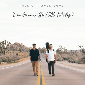 Dengarkan I'm Gonna Be (500 Miles) lagu dari Music Travel Love dengan lirik
