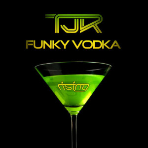 收聽TJR的Funky Vodka歌詞歌曲