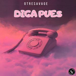 收聽OtreSavage的Diga Pues歌詞歌曲