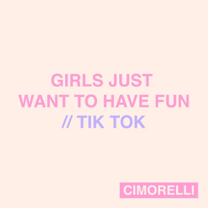 ดาวน์โหลดและฟังเพลง Girls Just Want to Have Fun / Tik Tok พร้อมเนื้อเพลงจาก Cimorelli