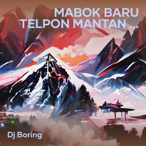Listen to Mabok Baru Telpon Mantan Fyp song with lyrics from DJ Boring