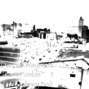 Listen to Don't Fumble (feat. Johnny Boi) (Explicit) song with lyrics from DarrickWayneJr