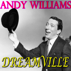 收聽Andy Williams的Dreamsville歌詞歌曲