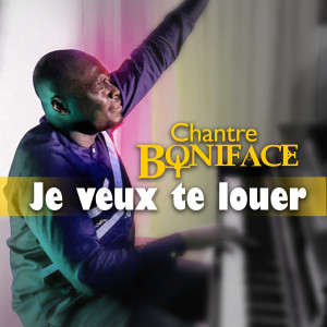 Listen to Je veux te louer song with lyrics from Chantre Boniface