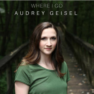 收听Audrey Geisel的Where You Go歌词歌曲