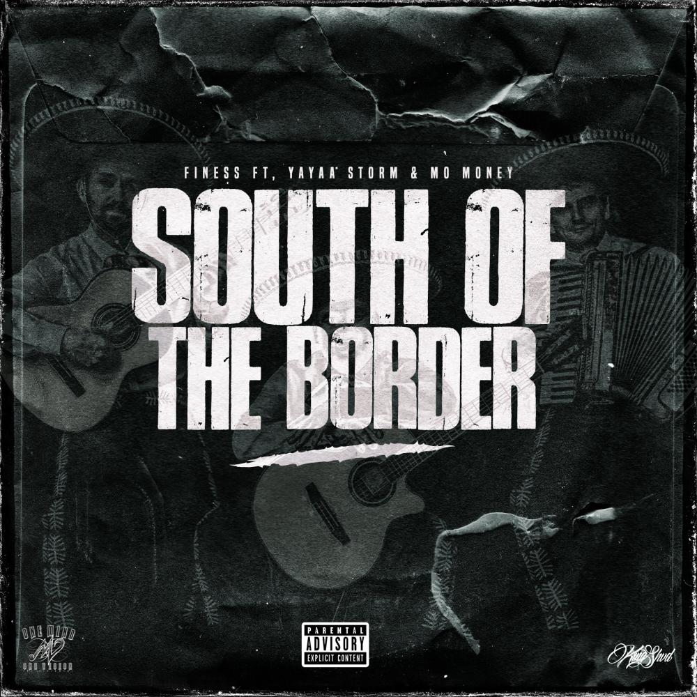 SOUTH OF THE BORDER (feat. Yayaa Storm & Mo Money) (Explicit)