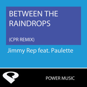 收聽Power Music Workout的Between the Raindrops (Cpr Extended Remix)歌詞歌曲