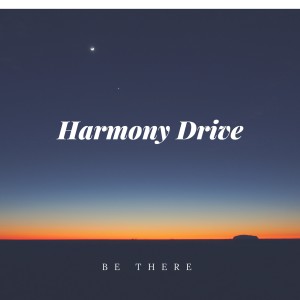 อัลบัม Be There ศิลปิน Harmony Drive