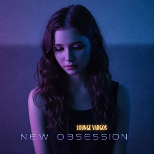 收听Lounge Vargos的New Obsession (Instrumental Mix)歌词歌曲