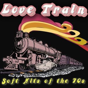 อัลบัม Love Train - Soft Hits of the 70's ศิลปิน Various Artists