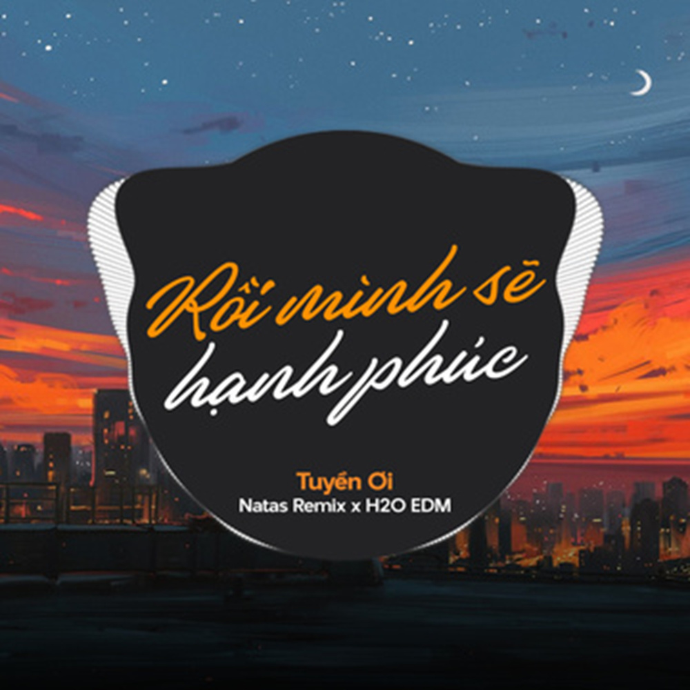 Rồi Mình Sẽ Hạnh Phúc (EDM)