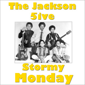 Album Stormy Monday (Live) oleh The Jackson 5ive