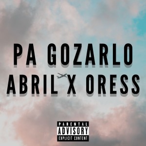 Listen to Pa Gozarlo song with lyrics from ABRIL