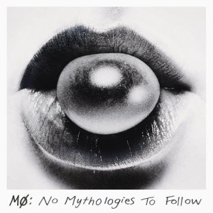 ดาวน์โหลดและฟังเพลง No Mythologies to Follow พร้อมเนื้อเพลงจาก MØ