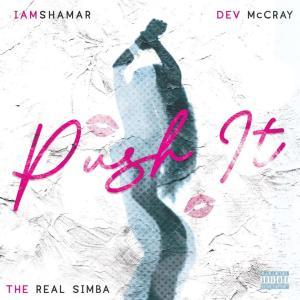ดาวน์โหลดและฟังเพลง Push It (feat. Dev McCray & The Real Simba) (Explicit) พร้อมเนื้อเพลงจาก IAm Shamar