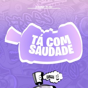 Listen to Tá Com Saudade (Explicit) song with lyrics from DJ QUIRINO