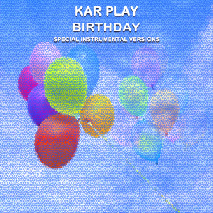 收听Kar Play的Birthday (Edit Instrumental Mix)歌词歌曲
