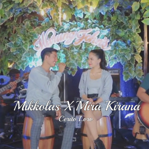 Dengarkan lagu Cerito Loro nyanyian Mikkolas dengan lirik