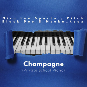 收聽Nico Lee Sparta的Champagne (Private School Piano)歌詞歌曲