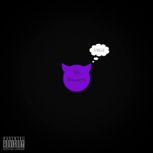 Listen to My Shadow (Explicit) song with lyrics from FREiZ