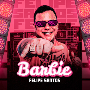 Felipe Santos的專輯Barbie (Explicit)