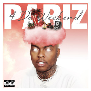 ดาวน์โหลดและฟังเพลง 4 da Weekend (Explicit) พร้อมเนื้อเพลงจาก Pariz