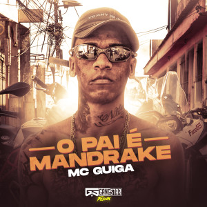 ดาวน์โหลดและฟังเพลง O Pai É Mandrake พร้อมเนื้อเพลงจาก MC Guiga