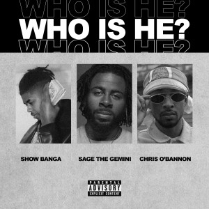 Who Is He (feat. Sage The Gemini & Chris O'Bannon)