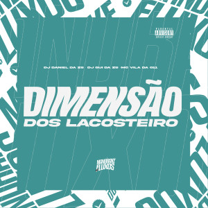 Album Dimesão dos Lacosteiro (Explicit) from DJ Daniel da Zs