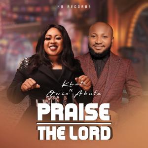ดาวน์โหลดและฟังเพลง Praise The Lord (feat. Owie Abutu) พร้อมเนื้อเพลงจาก Khati Berry