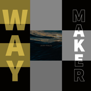 收聽Javier Peralta的Way Maker歌詞歌曲