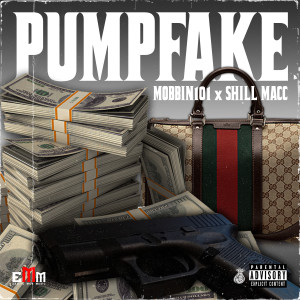 Pumpfake (feat. Shill Macc) (Explicit) dari Mobbin101